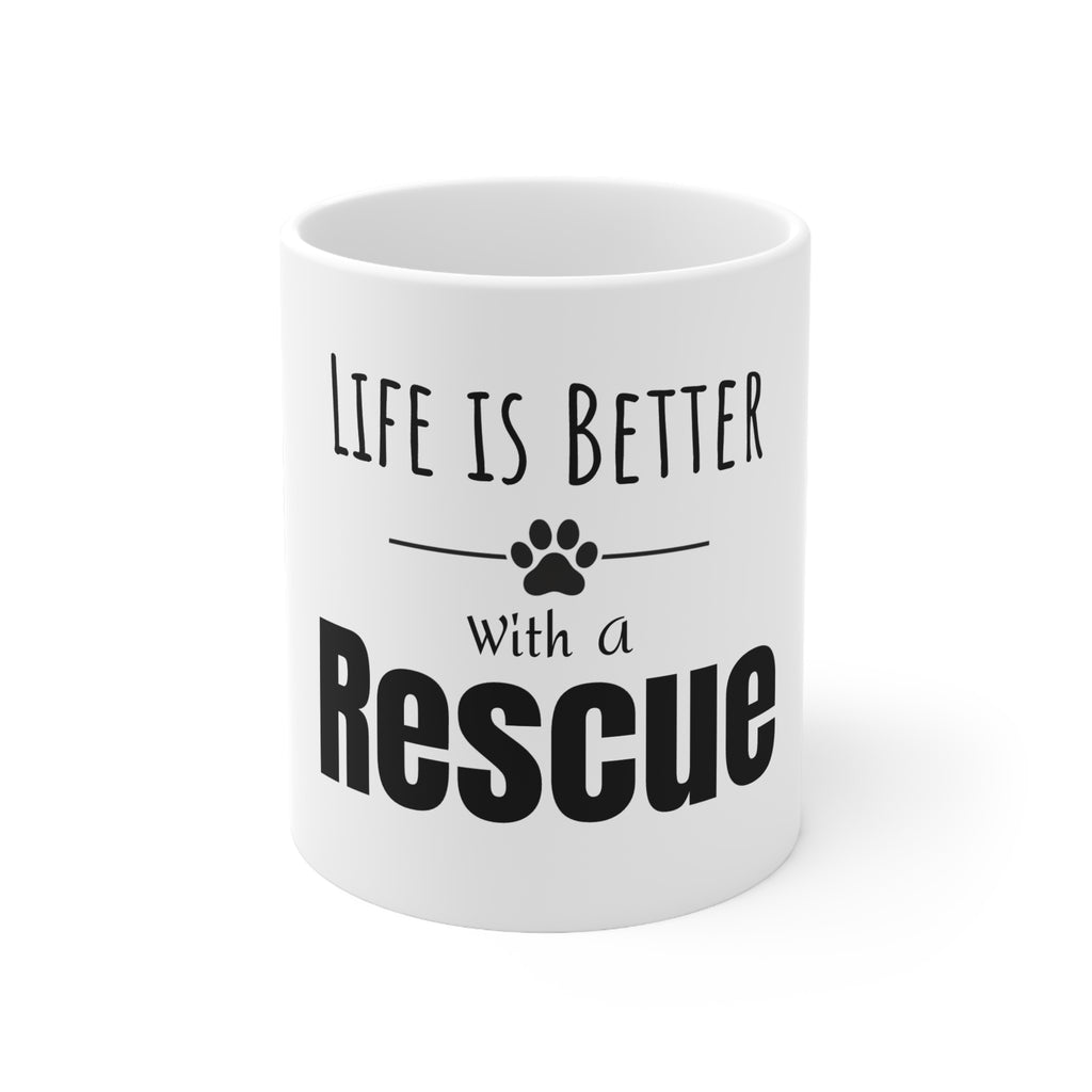 Life is Better with a Rescue Mug (11 oz)
