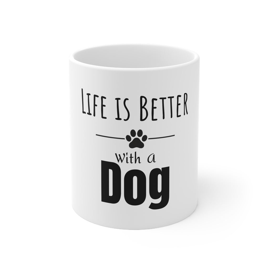 Life Is Better with a Dog Mug (11 oz)