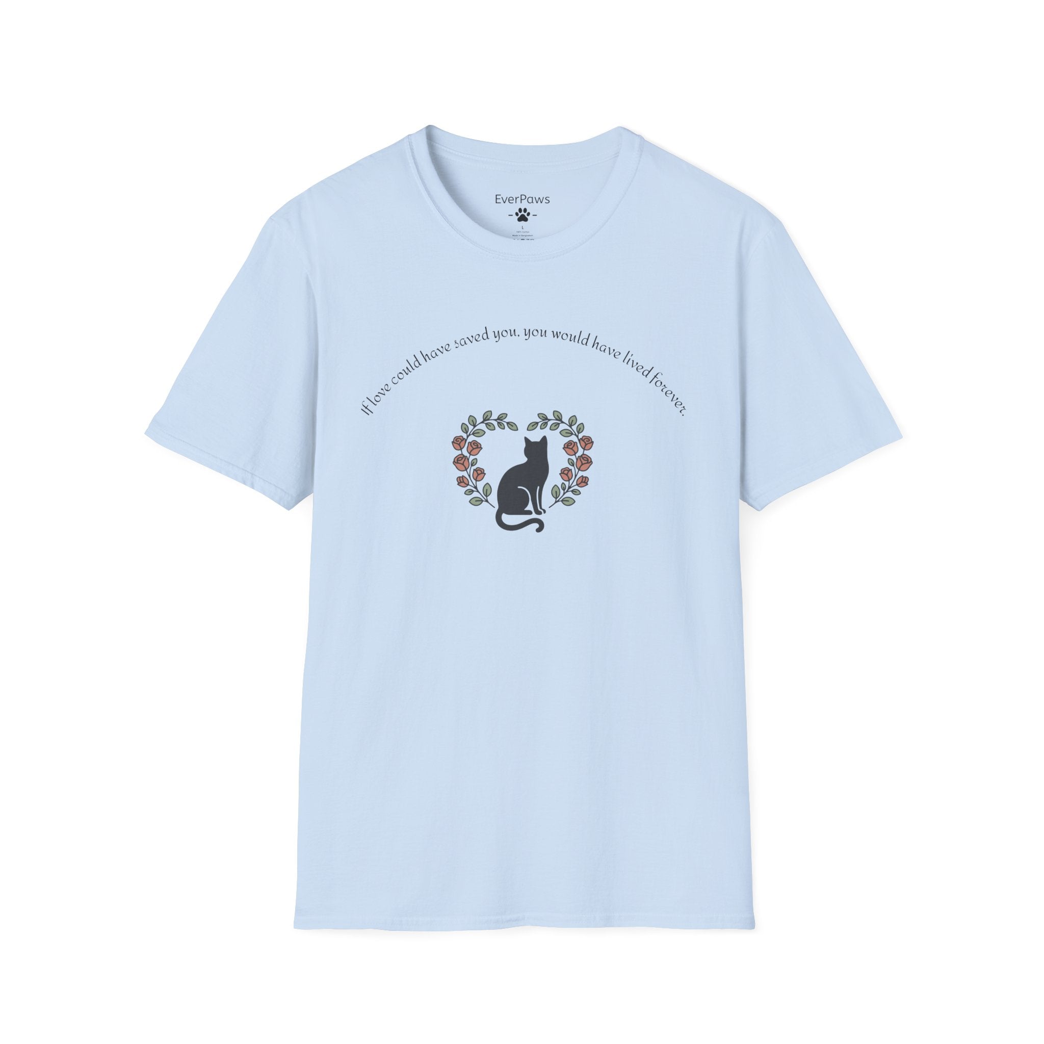 Cat Memorial T-Shirt — "If Love Could Have Saved You" - Personalized